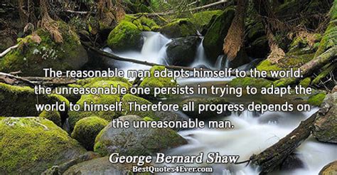 It will guarantee a reasonable men adapt to the world around them; Philosophy Quotes, Sayings and Messages - Best Quotes Ever - Page 5
