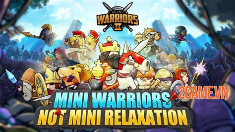 Mini Warriors 2 Game Idle Rpg Hỗ Trợ Cả Màn Hình Dọc Và Ngang