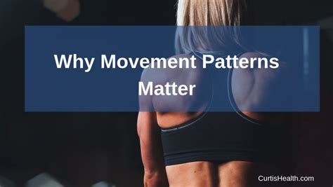Why Movement Patterns Matter Curtis Health