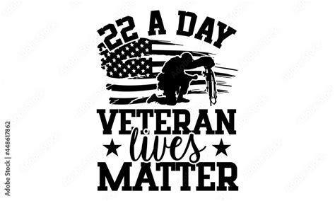 22 A Day Veteran Lives Matter Veteran T Shirt Design Hand Drawn