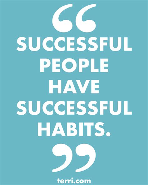 SUCCESSFUL PEOPLE HAVE SUCCESSFUL HABITS. "The secret of your future is ...