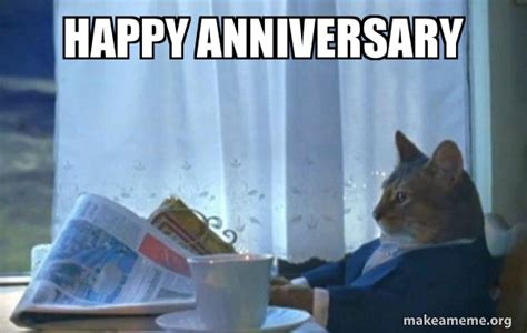 Happy Anniversary Sophisticated Cat Make A Meme