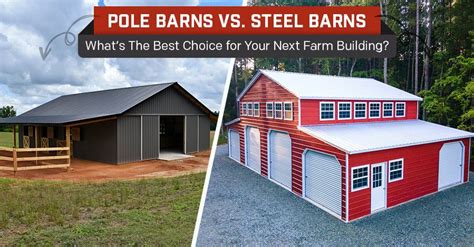 Pole Barns Vs Steel Barns Whats The Best Choice For Your Next Farm