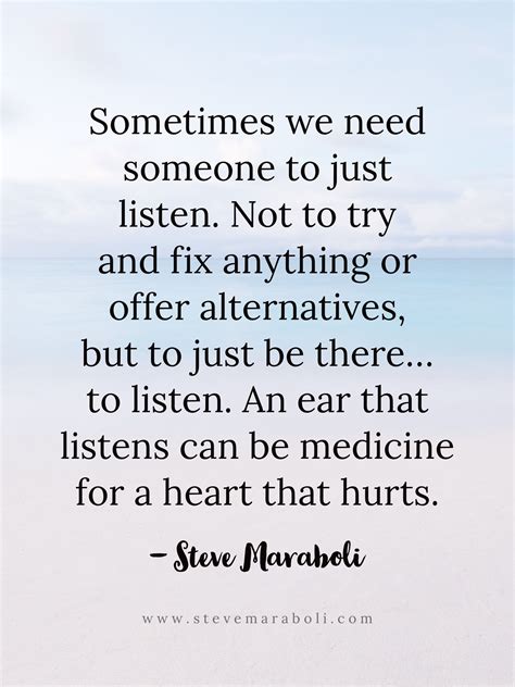 Sometimes We Need Someone To Just Listen Not To Try And Fix Anything