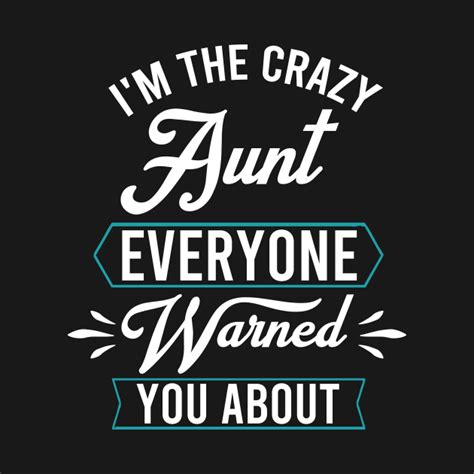i m the crazy aunt everyone warned you about crazy aunt t shirt teepublic