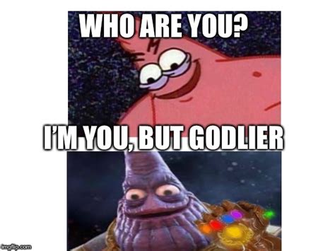 Evil Patrick Meets Thanos Patrick Imgflip