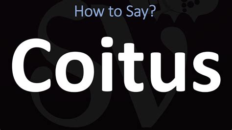 How To Pronounce Coitus Correctly Youtube