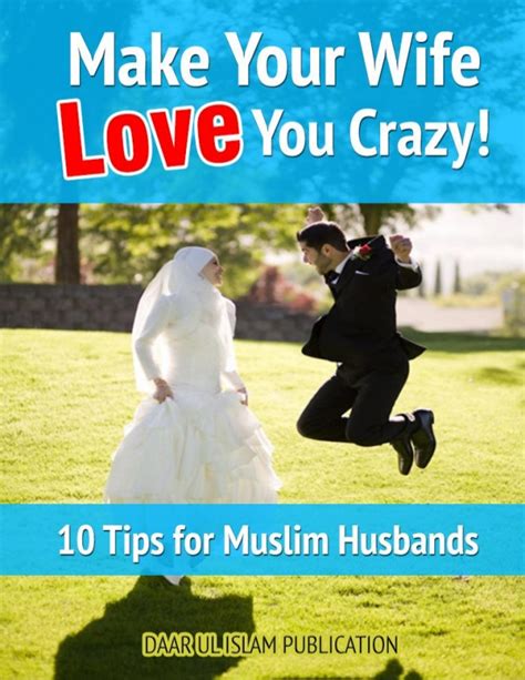 Make Your Wife Love You Crazy 10 Tips For Muslim Husbands