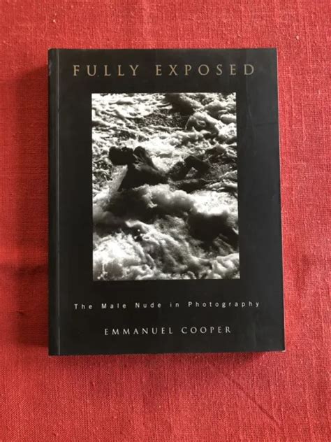 FULLY EXPOSED THE MALE NUDE IN PHOTOGRAPHY 1995 2nd Ed 1st