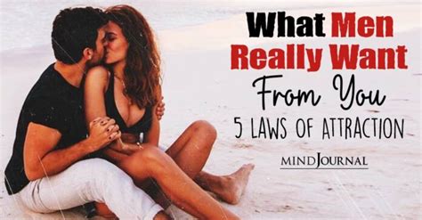 What Men Really Want From You 5 Laws Of Attraction