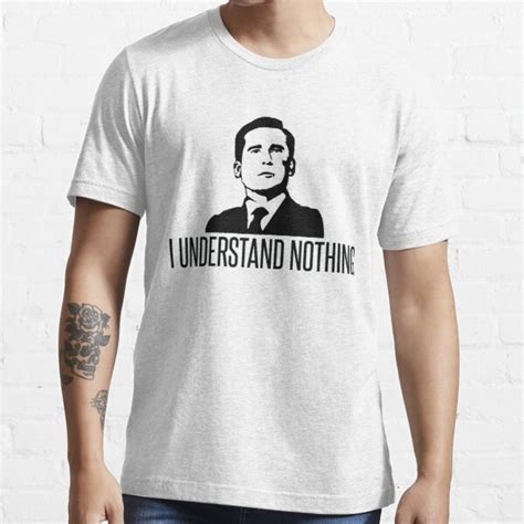 Michael Scott I Understand Nothing T Shirt For Sale By Elysianart