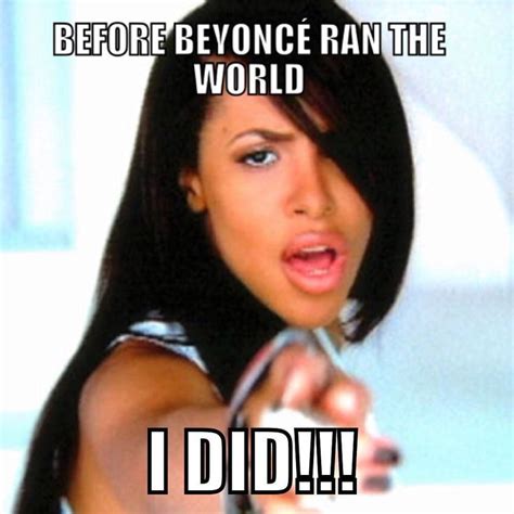 Aaliyah Meme Runtheworld Aaliyahforever Aaliyahfans Beyonce Run