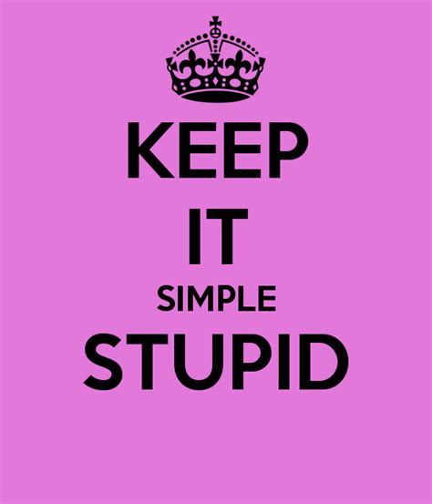 Keep It Simple Silly Quotes Quotesgram