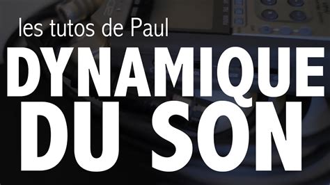 Les Bases Du Son La Dynamique Du Son Youtube