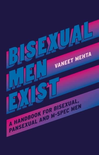 Bisexual Men Exist A Handbook For Bisexual Pansexual And M Spec Men Mehta Vaneet Amazon Ca