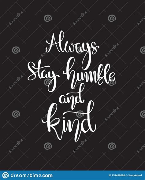 Always Stay Humble And Kind Hand Written Lettering Inspirational