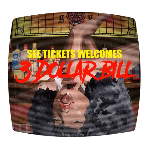 3 Dollar Bill See Tickets Welcomes