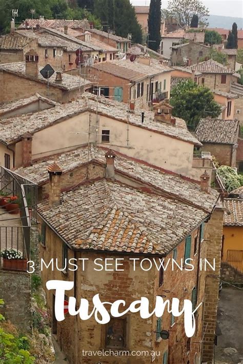 3 Must See Towns In Tuscany Tuscany Travel Italy Travel Tuscany