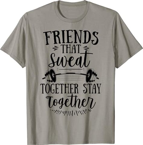Friends That Sweat Together Stay Together T Shirt