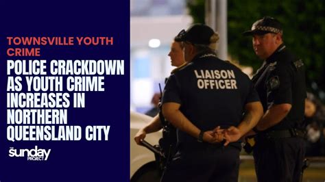 Police Crackdown As Youth Crime Increases In Northern Queensland City
