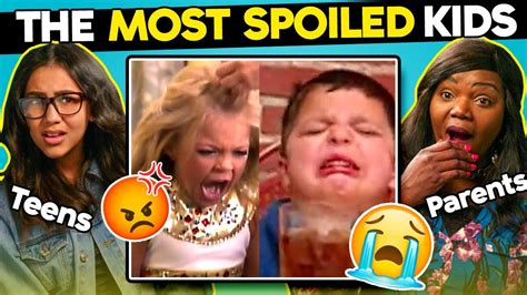 Teens And Parents React To The Most Spoiled Kids Ever Youtube