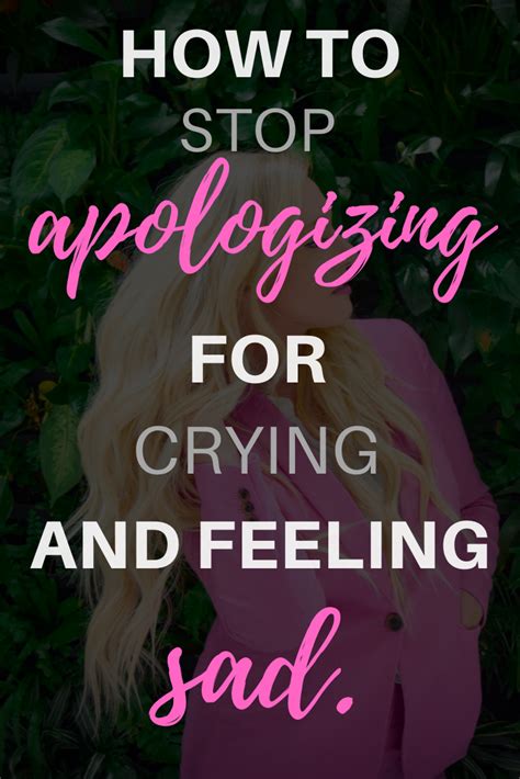 how to stop apologizing for crying emotional awareness life help healthy quotes