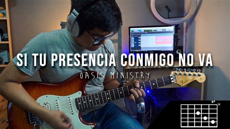 Si Tu Presencia Conmigo No Va Cover Guitarra Oasis Ministry Acordes