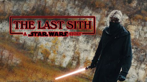 The Last Sith A Star Wars Fan Film Youtube