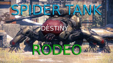 Destiny Spider Tank Rodeo Youtube
