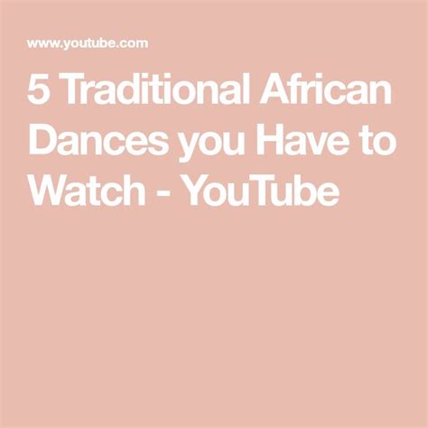 5 Traditional African Dances You Have To Watch Youtube
