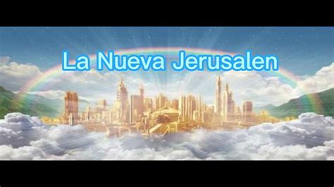 La Nueva Jerusalen Youtube