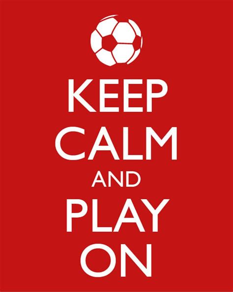 Keep Calm And Carry On Keep Calm And Play On Soccer Soccer Etsy