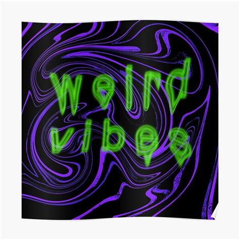 Weird Vibes Poster By Beaustinson Redbubble
