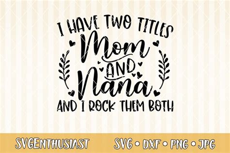 I Have Two Titles Mom And Nana And I Rock Them