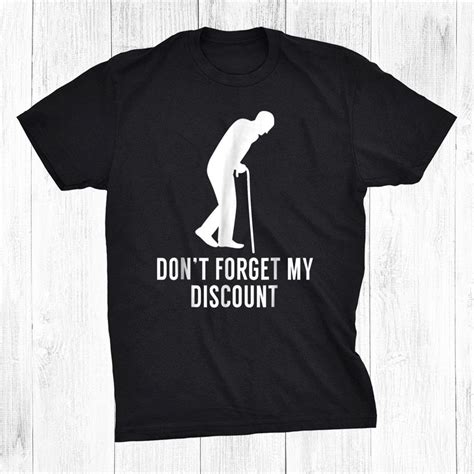 Dont Forget My Discount Funny Old People Shirt Teeuni