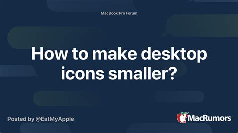 How To Make Desktop Icons Smaller Macrumors Forums