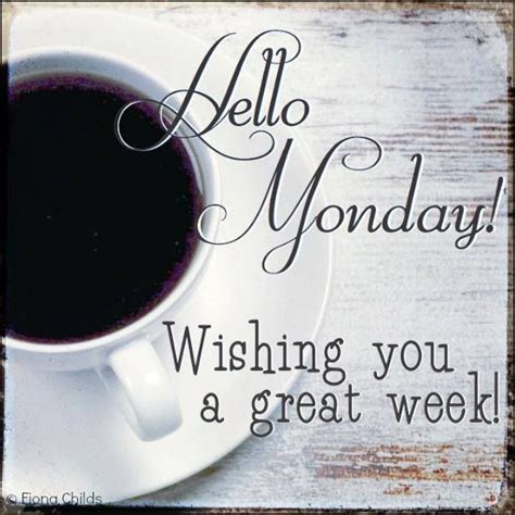 Hello Monday Wishing You A Great Week Pictures Photos And Images For