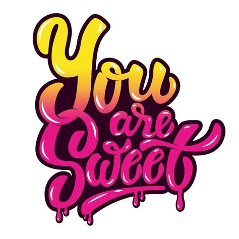 Premium Vector You Are Sweet Hand Drawn Lettering Phrase On White Background Element For