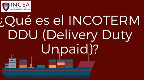 ¿qué Es El Incoterm Ddu Delivery Duty Unpaid Youtube