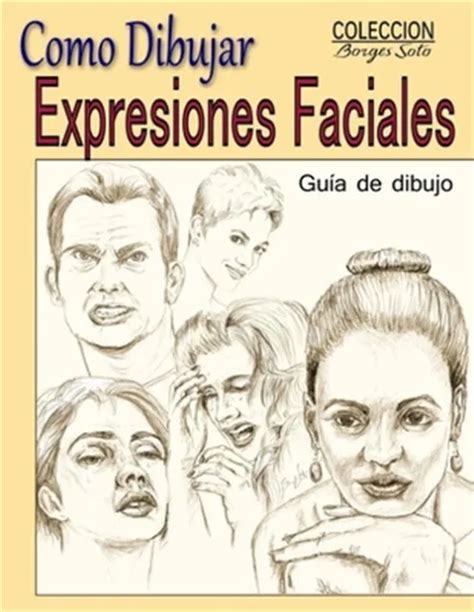 Como Dibujar Expresiones Faciales La Anatomia Humana By Soto Roland Borges Picclick
