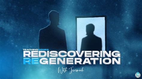 Rediscovering Regeneration Part 1 With Jeremiah Live Tgyministry On