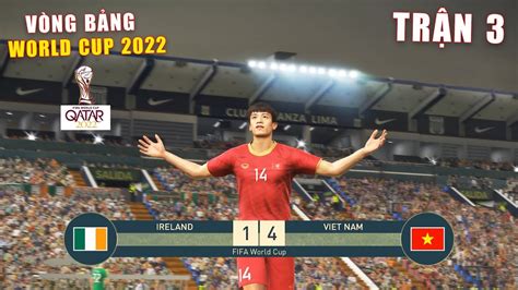 Pes 19 Fifa Worldcup 2022 VÒng BẢng TrẬn 3 Ireland Vs Vietnam