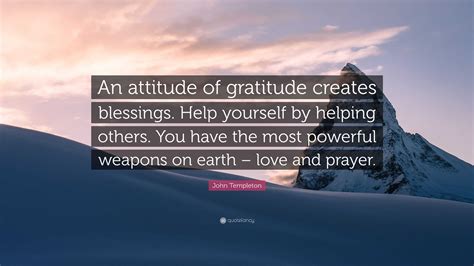 John Templeton Quote An Attitude Of Gratitude Creates Blessings Help
