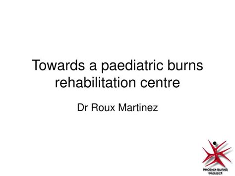 Ppt Towards A Paediatric Burns Rehabilitation Centre Powerpoint