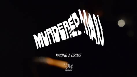 Murderedman Pacing A Crime Youtube