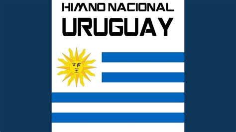Himno Nacional Uruguay Orientales La Patria O La Tumba Youtube