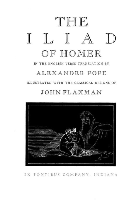 Homer The Iliad Translated By Alexander Pope Ex Fontibus Company Llc