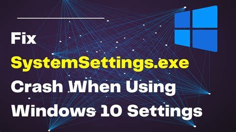 Fix Systemsettingsexe Crash When Using Windows 10 Settings Youtube