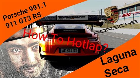 Laguna Seca In Porsche Gt Rs Episode How To Hotlap Youtube