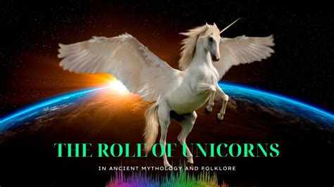 The Role Of Unicorns In Ancient Mythology And Folklore Youtube